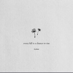 a dandelion with a quote on it that says, every fall is a chance to rise