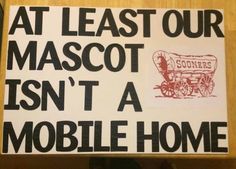 a sign that says at least our mascot isn't a mobile home