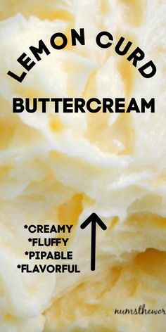 lemon curd buttercream is shown with the words creamy, fluffy, and flavorful