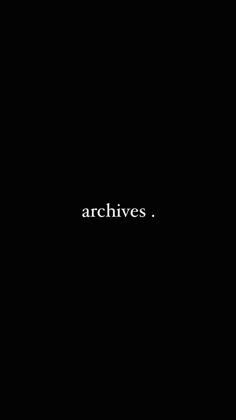 a black background with the words archivess written in white