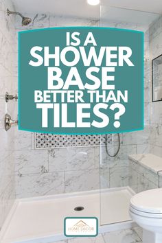 a bathroom with the words is a shower base better than tiles? in blue and white