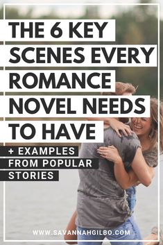 the 6 key scenes every romance novel needs to have