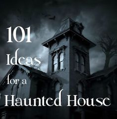 an old house with the words 101 ideas for a haunted house