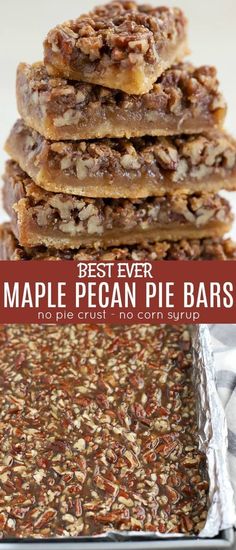 maple pecan pie bars stacked on top of each other with text overlay that reads best ever maple pecan pie bars