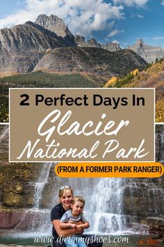 two people standing in front of a waterfall with text overlay reading 2 perfect days in glacier national park from a former park ranger