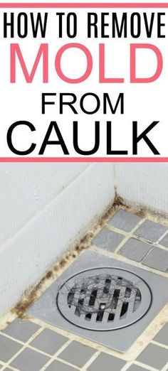 how to remove mold from caulk on the floor in a bathroom with text overlay that reads, how to remove mold from caulk