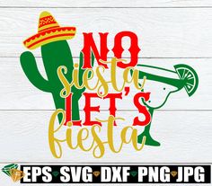 no fiesta let's fiesta svg cut file