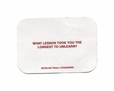 a piece of paper with the words, what lesson took you the longest to unlearn?