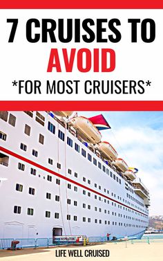 a cruise ship with the words 7 cruises to avoid for most cruisers on it