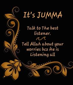 it's jumma talk to the best listener tell all about your words be he is listening all