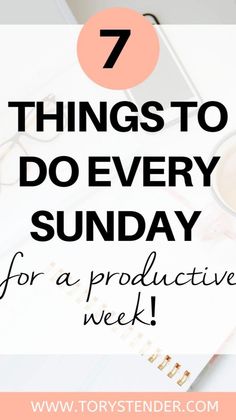 the words 7 things to do every sunday for a product week on top of a desk