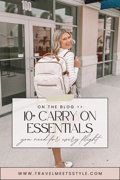 a woman with a backpack is standing in front of a building and the words on the blog 10 carry on essentials you need for every flight