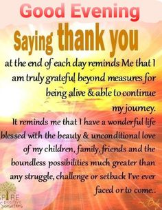 a poem with the words good evening saying thank you at the end of each day reminds me that i am truly grateful beyond measures for being alive