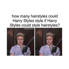 a man with headphones on talking to someone in front of a microphone that says, how many hairstyles could harry styles style if harry styles