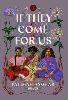 the cover of if they come for us, featuring three women sitting in front of flowers