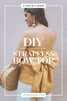 a woman with her back to the camera and text that reads diy strapless bow top