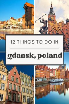 some buildings and water with the words 12 things to do in glansk, poland