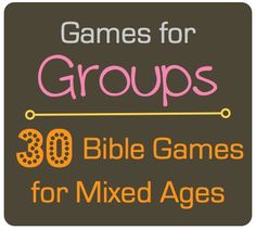 the words games for groups 30 bible games for mixed ages are shown in orange and pink