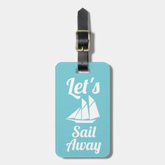 Sail away this summer with this breezy luggage tag! The nautical white sailboat silhouette is accompanied by the phrase "Let's sail away" in thick script. These are awesome as cruise luggage tags! Sailboat Silhouette, Cruise Luggage, Travel Accessories, This Summer, Sailing, Nautical