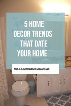 a bathroom with the words 5 home decor trends that date your home in blue and white