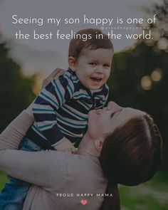 a woman holding a baby in her arms with the caption seeing my son happy is one of the best feelings in the world