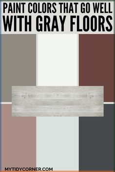 the words paint colors that go well with gray floors are in black, white and brown