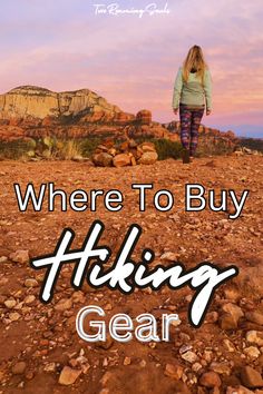 a girl standing on top of a rocky hill with the words where to buy hiking gear