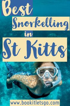 a person swimming in the water with text overlay reading best snorkeling in st kitts