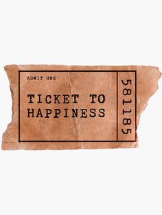 an old ticket to happiness is displayed on a white background