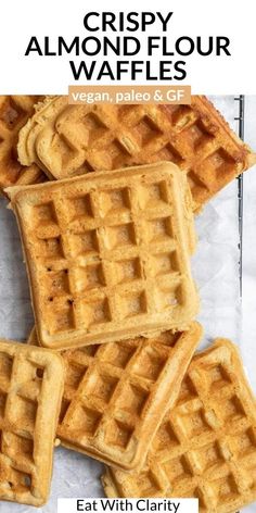 three waffles are stacked on top of each other with the text crispy almond flour waffles vegan, pale and gf