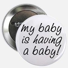 a button that says, my baby is having a baby