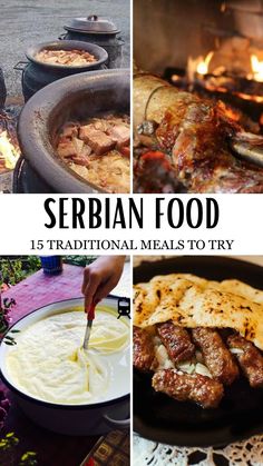 there are pictures of different foods being cooked on the grills and in pans, with text overlay that reads serbian food 15 traditional meals to try