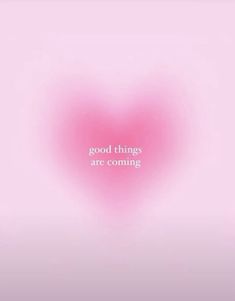 a pink heart with the words good things are coming