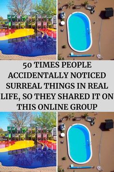 an aerial view of a swimming pool with the words 50 times people accidentally noticed surreal things in real life, so they shared it on this online group