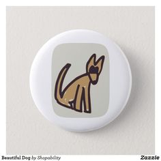 a button with an image of a dog on it's back and the words beautiful dog by shoshilty