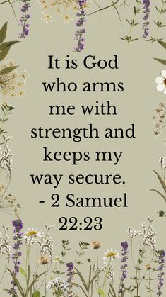 flowers with the words it is god who arms me with strength and keeps my way secure, 2 samuel 29 28