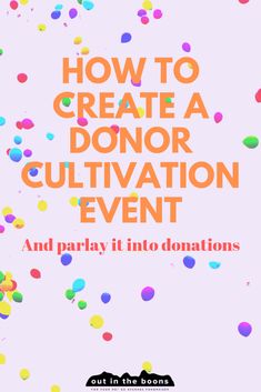 an orange and white poster with the words, how to create a donor cultivation event