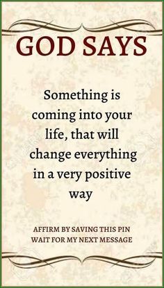 a quote on god says something is coming into your life that will change everything in a very positive way