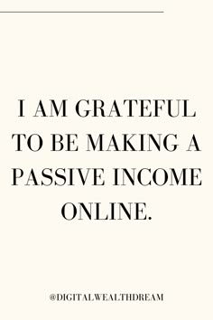 a quote that reads i am grateful to be making a passive income online on white background