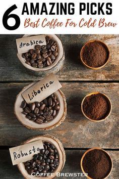 coffee beans and ground coffee in wooden bowls with the title 6 amazing picks best coffee for cold brew