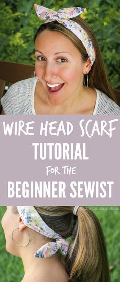 a woman wearing a head scarf with the words, wire head scarf tutor for the beginner sewist