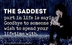 the saddest part in life is saying goodbye to someone you wish to spend your time with