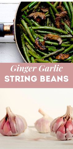 garlic and green beans in a skillet with the words ginger garlic string beans above it