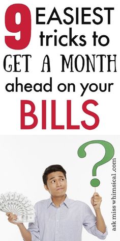 a man holding money with the text 9 easy tricks to get a month ahead on your bills