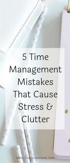 5 Time Management Mistakes That Cause Stress & Clutter Business Management Degree, Stop Stressing, Time Management Techniques, Time Management Tools, Career Girl, Time Management Strategies, Harvard Business School, Time Management Skills, How To Stop Procrastinating