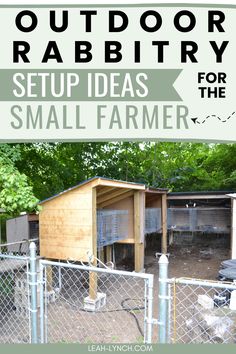 an outdoor rabbit house with the words setup ideas for the small farmer