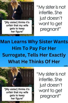 a woman with long blonde hair standing in front of a fence and text that reads, man learns why sister wants him to pay for her surrogate tells her exactly what he thinks of her