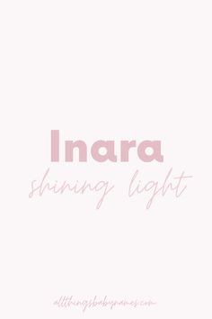 the words inara shining light in pink against a white background