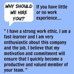 a blue background with text that says why should we hire you? if you have little or no work experience, i have a strong work ethnic