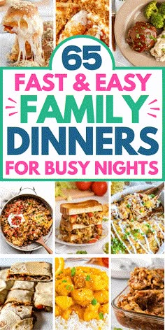 the cover of 65 fast and easy family dinners for busy nights with pictures of different dishes